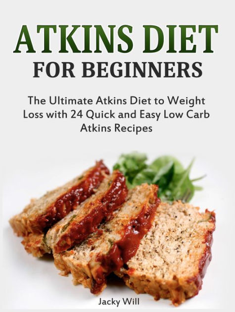 Atkins Diet For Beginners The Ultimate Atkins Diet For Weight Loss