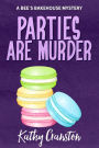 Parties are Murder (Bee's Bakehouse Mysteries, #3)