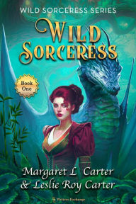 Title: Wild Sorceress (Wild Sorceress Series, #1), Author: Margaret L. Carter