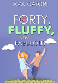 Title: Forty, Fluffy, and Fabulous, Author: Ava Catori