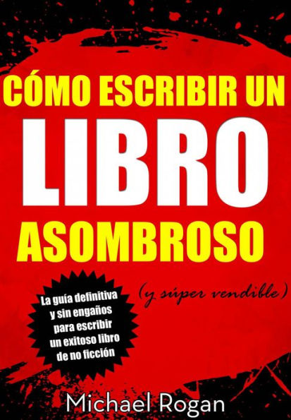 Cómo escribir un libro asombroso (y súper vendible)