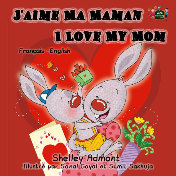 J'aime Ma Maman I Love My Mom: French English Bilingual Edition (French English Bilingual Collection)