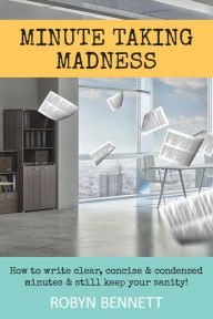 Title: Minute Taking Madness, Author: Robyn Bennett