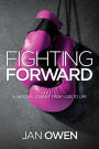 Fighting Forward: A Widow's Journey from Loss to Life