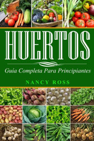 Title: Huertos: Guía completa para principiantes, Author: Nancy Ross