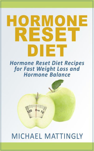 The Hormone Reset Diet Hormone Reset Diet Recipes For Fast Weight Loss And Hormone Balance By