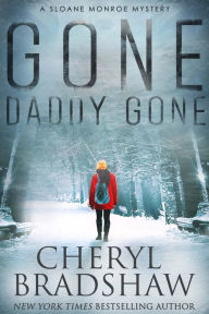 Title: Gone Daddy Gone, Sloane Monroe Series 7, Author: Cheryl Bradshaw