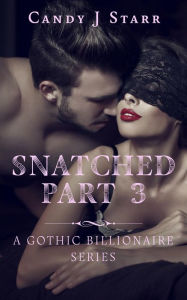Title: Snatched - Part 3, Author: Candy J Starr