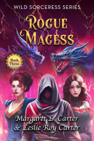 Title: Rogue Magess (Wild Sorceress Series, #3), Author: Margaret L. Carter