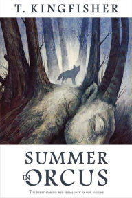 Title: Summer in Orcus, Author: T. Kingfisher