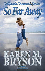 Title: So Far Away (California Dreamers, #2), Author: Karen M. Bryson