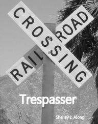 Title: Trespasser, Author: Shelley Alongi