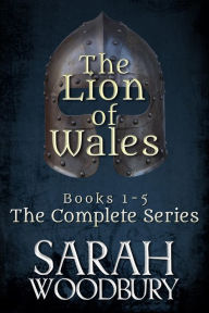 Title: The Lion of Wales: The Complete Series (Books 1-5), Author: Sarah Woodbury