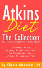 Atkins Diet: The Collection... 130 Delicious Recipe Creations for Every Phase!