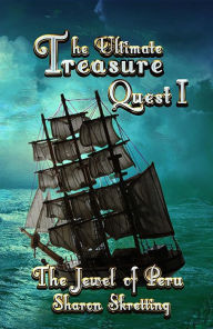 Title: The Jewel of Peru (The Ultimate Treasure Quest, #1), Author: Sharon Skretting