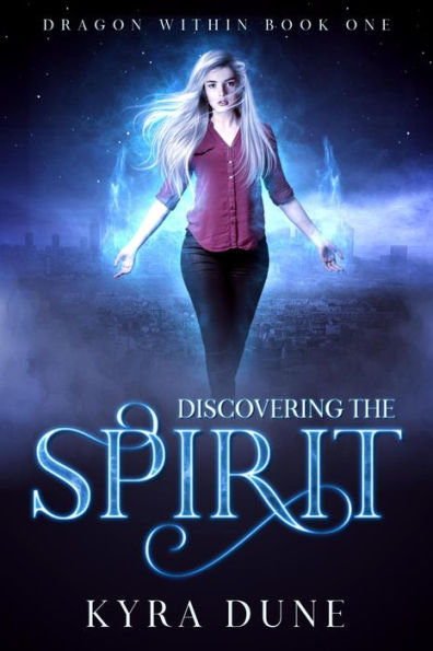 Discovering The Spirit (Dragon Within, #1)