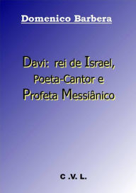 Title: Davi: rei de Israel, Poeta-Cantor e Profeta Messiânico, Author: Domenico Barbera