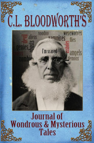 C.L. Bloodworth's Journal of Wondrous & Mysterious Tales