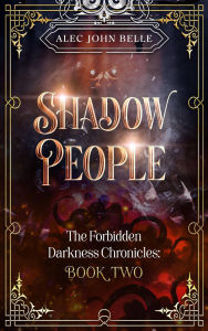 Title: Shadow People (The Forbidden Darkness Chronicles, #2), Author: Alec John Belle