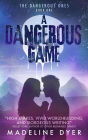A Dangerous Game: The Dangerous Ones (Untamed Series, #5)