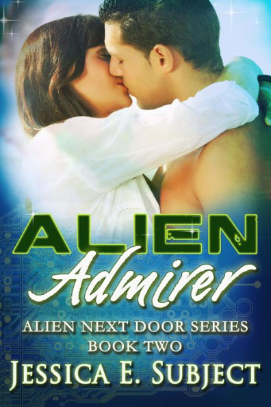 Alien Admirer (Alien Next Door, #2)