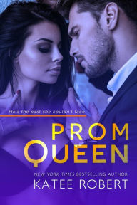 Title: Prom Queen (Bad Boy Homecoming, #3), Author: Katee Robert