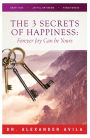 The Three Secrets of Happiness: Forever Joy Can Be Yours
