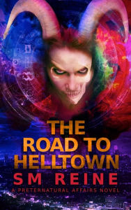 Title: The Road to Helltown (Preternatural Affairs, #9), Author: SM Reine