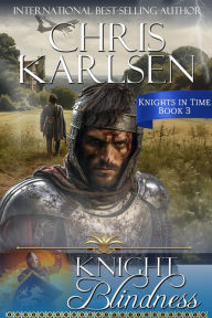 Title: Knight Blindness (Knights in TIme, #3), Author: Chris Karlsen