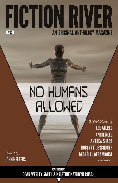 Fiction River: No Humans Allowed (Fiction River: An Original Anthology Magazine, #22)