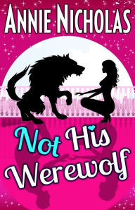 Not His Werewolf (Not This Series, #2)
