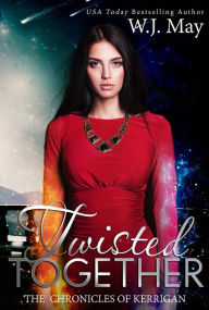 Title: Twisted Together (The Chronicles of Kerrigan, #8), Author: W.J. May