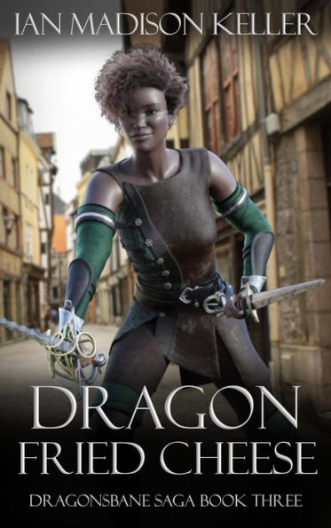 Dragon Fried Cheese (Dragonsbane Saga, #3)