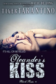 Title: Oleander's Kiss (Black Roses, #1), Author: Katie de Long