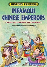 Title: Infamous Chinese Emperors: Tales of Tyranny and Misrule, Author: Tian Hengyu