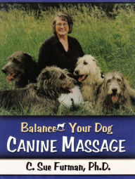 Title: Balance Your Dog Canine Massage, Author: C Sue Furman