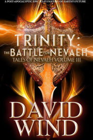 Title: Trinity: The Battle for Nevaeh, the Epic Sci-Fi Fantasy of Earth's Future (Tales Of Nevaeh, #3), Author: David Wind