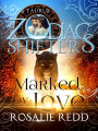 Marked by Love (Zodiac Shifters, #11)