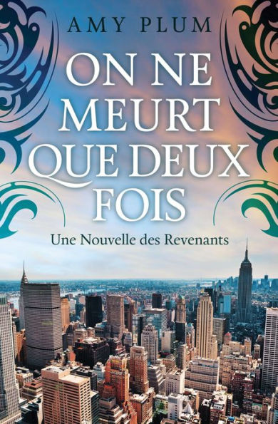 On Ne Meurt Que Deux Fois (Revenants, #5)