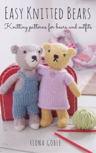 Title: Easy Knitted Bears, Author: Fiona Goble