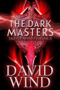 Title: The Dark Masters: The Post-Apocalyptic Epic Sci-Fi Fantasy of Earth's Future (Tales Of Nevaeh, #2), Author: David Wind