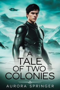 Title: A Tale of Two Colonies, Author: Aurora Springer