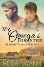 My Omega's Disaster: MM Omegaverse Mpreg Romance (Second Chance Mates, #4)