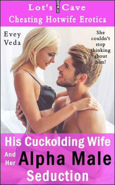 His Cuckolding Wife And Her Alpha Male Seduction (Cheating Hotwife Erotica, #5) by Evey Veda eBook Barnes and Noble® picture picture