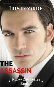 Title: The Assassin (Ruby-Rae, #1), Author: Iris Deorre