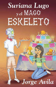 Title: Suriana Lugo Y El Mago Eskeleto, Author: Jorge Avila