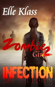 Title: Infection (Zombie Girl, #2), Author: Elle Klass