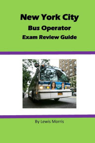 Title: New York City Bus Operator Exam Review Guide, Author: Lewis Morris