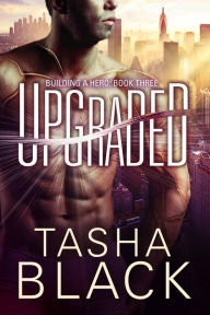 Title: Upgraded: Building a hero (libro 3), Author: Tasha Black