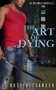 The Art of Dying (The WitchWolf Chronicles, #3)
